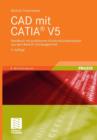 CAD mit CATIA® V5 : Handbuch mit praktischen Konstruktionsbeispielen aus dem Bereich Fahrzeugtechnik - Book