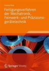 Fertigungsverfahren der Mechatronik, Feinwerk- und Prazisionsgeratetechnik - Book