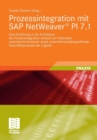 Prozessintegration Mit SAP Netweaver(r) Pi 7.1 : Eine Einfuhrung in Die Architektur Der Prozessintegration Anhand Von Fallstudien Unternehmensinterner Sowie Unternehmensubergreifender Geschaftsprozess - Book