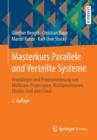 Masterkurs Parallele Und Verteilte Systeme : Grundlagen Und Programmierung Von Multicore-Prozessoren, Multiprozessoren, Cluster, Grid Und Cloud - Book