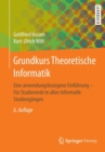 Grundkurs Theoretische Informatik : Eine Anwendungsbezogene Einfuhrung - Fur Studierende in Allen Informatik-Studiengangen - Book