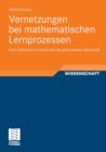 Vernetzungen Bei Mathematischen Lernprozessen : Eine Fallstudie Im Unterricht Der Gymnasialen Oberstufe - Book