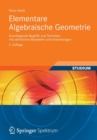 Elementare Algebraische Geometrie : Grundlegende Begriffe Und Techniken Mit Zahlreichen Beispielen Und Anwendungen - Book