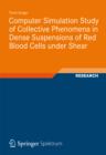 Computer Simulation Study of Collective Phenomena in Dense Suspensions of Red Blood Cells under Shear - eBook
