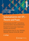 Automatisieren Mit Sps - Theorie Und Praxis : Programmieren Mit Step 7 Und Codesys, Entwurfsverfahren, Bausteinbibliotheken Beispiele Fur Steuerungen, Regelungen, Antriebe Und Sicherheit Kommunikation - Book