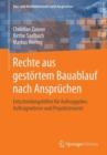 Rechte aus gestortem Bauablauf nach Anspruchen : Entscheidungshilfen fur Auftraggeber, Auftragnehmer und Projektsteuerer - Book