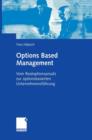 Options Based Management : Vom Realoptionsansatz Zur Optionsbasierten Unternehmensfuhrung - Book