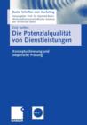 Die Potenzialqualitat Von Dienstleistungen : Konzeptualisierung Und Empirische Prufung - Book