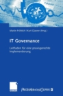 IT-Governance : Leitfaden fur eine praxisgerechte Implementierung - Book