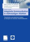 Integrierte Kommunikation in Mehrstufigen Markten : Theoretische Und Empirische Analyse Am Beispiel Der Schweizer Mobilfunkbranche - Book