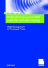 Patientensouveranitat und Patientenfuhrung : Medizinmanagement in Theorie und Praxis - Book