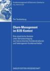 Churn-Management Im B2b-Kontext : Eine Empirische Analyse Unter Besonderer Berucksichtung Von Hierarchischen Kundenstrukturen Und Heterogenem Kundenverhalten - Book