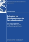Delegation Von Preiskompetenz an Den Verkaufsaussendienst : Eine Empirische Analyse Ausgewahlter Determinanten Und Gestaltungsmoeglichkeiten - Book