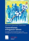Generationen erfolgreich fuhren : Konzepte und Praxiserfahrungen zum Management des demographischen Wandels - Book