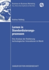 Lernen in Standardisierungsprozessen : Eine Analyse Der Etablierung Technologischer Innovationen Im Markt - Book