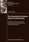 The Uncertainty-Governance Choice Puzzle Revisited : Predictions from Transaction Costs Economics, Resource-Based Theory, and Real Options Theory - Book