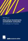 Alternative Investments Verstandlich Verkaufen : Ein Leitfaden Fur Praktiker - Book