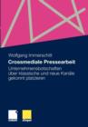 Crossmediale Pressearbeit : Unternehmensbotschaften UEber Klassische Und Neue Kanale Gekonnt Platzieren - Book