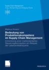 Bedeutung von Produktionskompetenz im Supply Chain Management : Entwicklung einer marktorientierten Steuerungskonzeption am Beispiel der Lebensmittelindustrie - Book