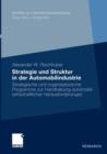 Strategie Und Struktur in Der Automobilindustrie : Strategische Und Organisatorische Programme Zur Handhabung Automobilwirtschaftlicher Herausforderungen - Book