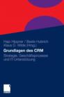 Grundlagen des CRM : Strategie, Geschaftsprozesse und IT-Unterstutzung - Book