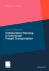 Collaborative Planning in Intermodal Freight Transportation - Book