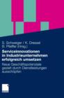Serviceinnovationen in Industrieunternehmen Erfolgreich Umsetzen : Neue Geschaftspotenziale Gezielt Durch Dienstleistungen Ausschoepfen - Book
