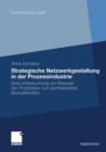 Strategische Netzwerkgestaltung in der Prozessindustrie : Eine Untersuchung am Beispiel der Produktion von synthetischen Biokraftstoffen - Book