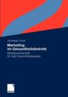 Marketing Im Gesundheitsbetrieb : Betriebswirtschaft Fur Das Gesundheitswesen - Book