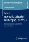 Retail Internationalization in Emerging Countries : The Positioning of Global Retail Brands in China - Book