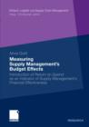 Measuring Supply Management's Budget Effects : Introduction of Return on Spend as an Indicator of Supply Management's Financial Effectiveness - eBook