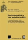 Gesellschaftspolitik in einer globalisierten Welt : 6. Dresdner Kolloquium an der Fakultat Wirtschaftswissenschaften der Technischen Universitat Dresden - Book