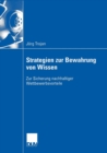 Strategien Zur Bewahrung Von Wissen : Zur Sicherung Nachhaltiger Wettbewerbsvorteile - Book