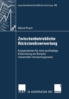 Zwischenbetriebliche Ruckstandsverwertung : Kooperationen Fur Eine Nachhaltige Entwicklung Am Beispiel Industrieller Verwertungsnetze - Book
