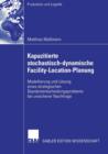 Kapazitierte Stochastisch-Dynamische Facility-Location-Planung : Modellierung Und Loesung Eines Strategischen Standortentscheidungsproblems Bei Unsicherer Nachfrage - Book