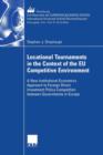 Locational Tournaments in the Context of the EU Competitive Environment : A New Institutional Economics Approach to Foreign Direct Investment Policy Competition Between Governments in Europe - Book