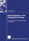 System Dynamics in Der Strategischen Planung : Zur Gestaltung Von Geschaftsmodellen Im E-Learning - Book