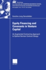 Equity Financing and Covenants in Venture Capital : An Augmented Contracting Approach to Optimal German Contract Design - Book