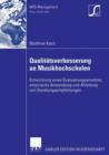 Qualitatsverbesserung an Musikhochschulen : Entwicklung Eines Evaluierungsansatzes, Empirische Anwendung Und Ableitung Von Handlungsempfehlungen - Book