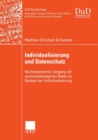 Individualisierung Und Datenschutz : Rechtskonformer Umgang Mit Personenbezogenen Daten Im Kontext Der Individualisierung - Book