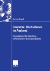 Deutsche Hochschulen im Ausland : Organisatorische Gestaltung transnationaler Bildungsangebote - Book