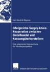Erfolgreiche Supply-Chain-Kooperation Zwischen Einzelhandel Und Konsumguterherstellern : Eine Empirische Untersuchung Der Handlerperspektive - Book