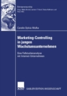Marketing-Controlling in Jungen Wachstumsunternehmen : Eine Fallstudienanalyse Mit Internet-Unternehmen - Book