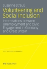 Volunteering and Social Inclusion : Interrelations between Unemployment and Civic Engagement in Germany and Great Britain - eBook