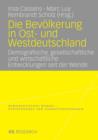 Die Bevoelkerung in Ost- Und Westdeutschland : Demografische, Gesellschaftliche Und Wirtschaftliche Entwicklungen Seit Der Wende - Book