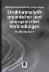Strukturanalytik organischer und anorganischer Verbindungen : Ein Ubungsbuch - Book