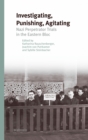 Investigating, Punishing, Agitating : Nazi Perpetrator Trials in the Eastern Bloc - eBook