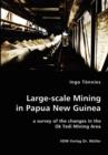Large-Scale Mining in Papua New Guinea - A Survey of the Changes in the Ok Tedi Mining Area - Book