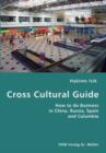 Cross Cultural Guide- How to Do Business in China, Russia, Spain and Columbia - Book