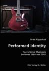 Performed Identity- Heavy Metal Musicians Between 1984 and 1991 - Book
